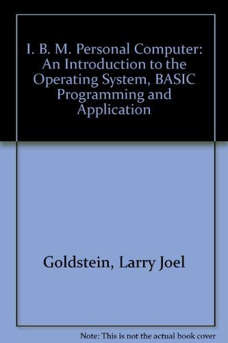 9780893036201: I. B. M. Personal Computer: An Introduction to the Operating System, BASIC Programming and Application