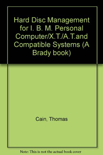 Beispielbild fr Hard Disk Management for I. B. M. Personal Computer/X.T./A.T.and Compatible Systems (A Brady Book) zum Verkauf von Wonder Book