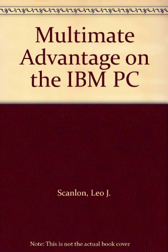 Multimate Advantage on the IBM PC (9780893036768) by Leo J. Scanlon