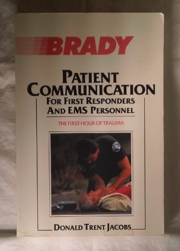 Stock image for Patient Communication For First Responders and EMS Personnel:The First Hour of Trauma for sale by GoldBooks