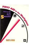 Imagen de archivo de First Aid in the Workplace: What to Do in the First Five Minutes a la venta por WorldofBooks