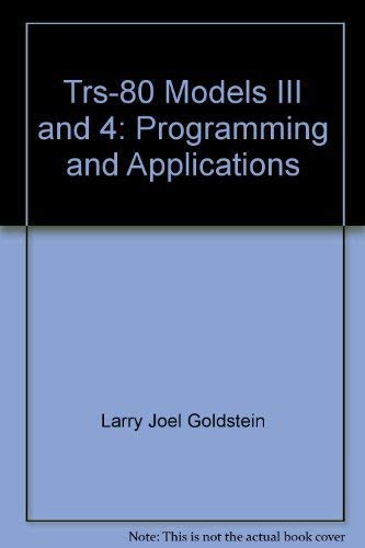 TRS-80 models III and 4: Programming and applications (9780893039035) by Goldstein, Larry Joel