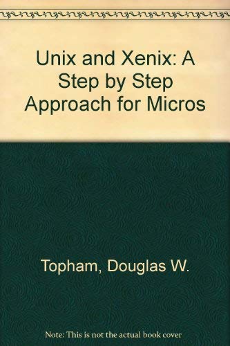 UNIX and XENIX: A step-by-step guide (9780893039189) by Topham, Douglas W