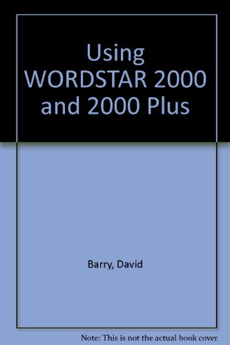 Using Wordstar 2000 and 2000 Plus (9780893039257) by Barry, David; Krumm, Rob