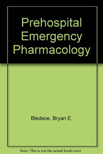 Prehospital Emergency Pharmacology (9780893039493) by Bledsoe, Bryan E.; Bosker, Gideon; Papa, Frank J.