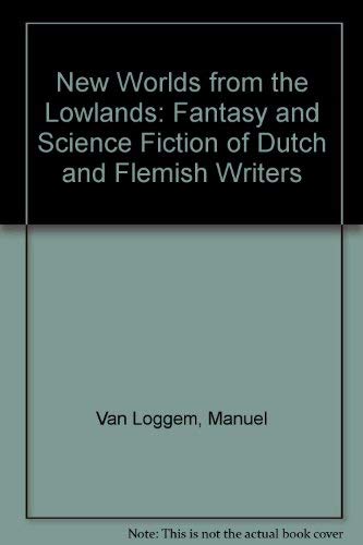 Stock image for New Worlds from the Lowlands: Fantasy and Science Fiction of Dutch and Flemish Writers for sale by Wonder Book