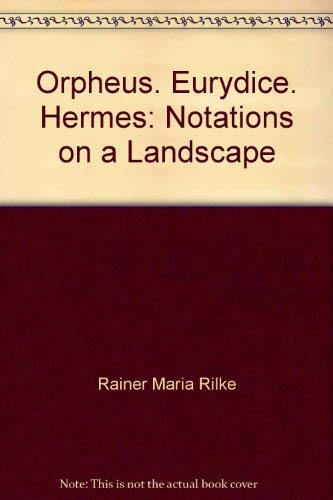 Orpheus, Euryidice, Hermes: Notations On A Landscape.