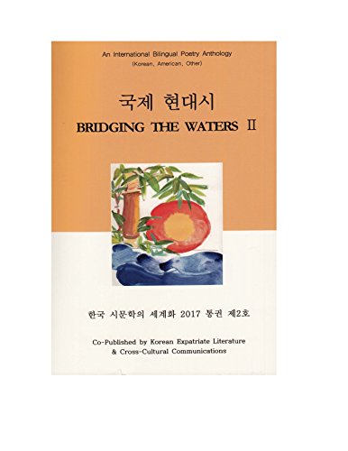 Beispielbild fr Bridging the Waters II: An International Bilingual Poetry Anthology (Korean, American, International) zum Verkauf von ThriftBooks-Dallas