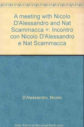 A meeting with NicoloÌ€ D'Alessandro and Nat Scammacca =: Incontro con NicoloÌ€ D'Alessandro e Nat Scammacca (9780893045005) by D'Alessandro, NicoloÌ€