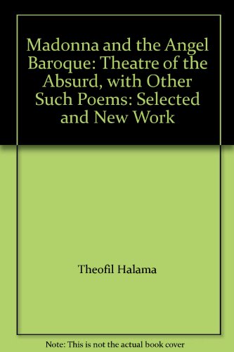 Imagen de archivo de Madonna and the Angel Baroque: Theatre of the Absurd, with Other Such Poems: Selected and New Work a la venta por Half Price Books Inc.