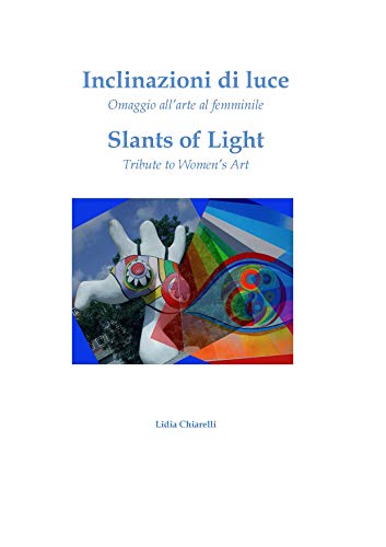 Stock image for Inclinazioni di luc / Slants of Light: Omaggio All'arte Al Femminile / Tribute to Women's Art for sale by Revaluation Books