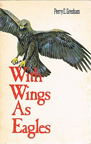 With Wings As Eagles (9780893050269) by Perry Epler Gresham; Perry E. Gresham