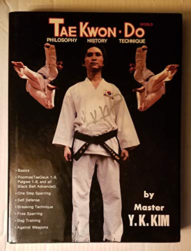 Tae Kwon Do: Philosophy, History, Technique ( TaeKwon Do )