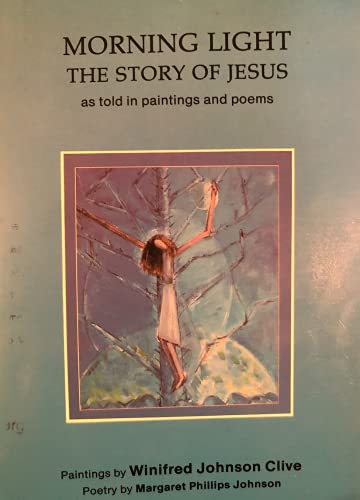 9780893050634: Morning Light The Story of Jesus (as told in paintings and poems)