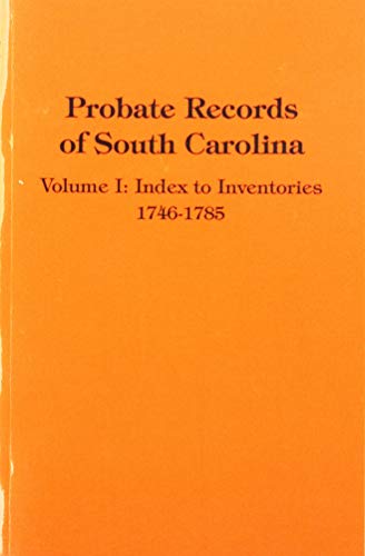 Probate Records of South Carolina, Volume # 1. An Index to Inventories, 1746-1785. (9780893080525) by Holcomb, Brent