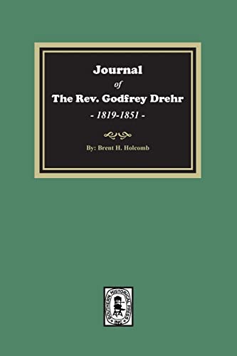 Journal of The Rev. Godfrey Drehr, 1819-1851 (9780893080600) by Holcomb, Brent