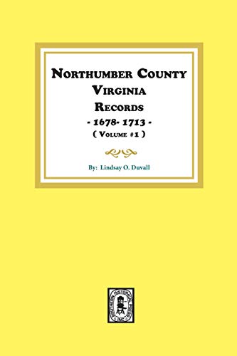 Northumberland County, Virginia Records 1678-1713. (Vol. #1). (Virginia Colonial Abstract, Series 2, Vol 1) (9780893080624) by Duvall, Lindsay O