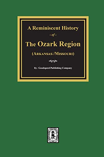 9780893080877: A Reminiscent History of the Ozark Region: Comprising a Condensed General History- A Brief Descriptive History of Each County, and Numerous Biographical Sketches of Prominent Citizens of Such Counties