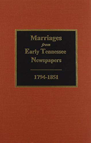 Stock image for Marriages from Early Tennessee Newspapers, 1794-1851. for sale by Southern Historical Press, Inc.