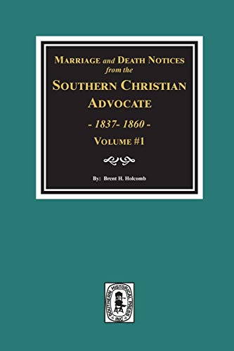 Marriage and Death Notices from the Southern Christian Advocate 1837 to 1860 (9780893081119) by Brent Holcomb