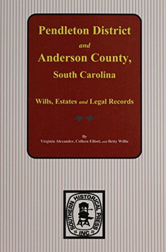 Stock image for Pendleton District and Anderson County, South Carolina Wills, Estates and Legal Records, 1793-1857 for sale by ThriftBooks-Dallas