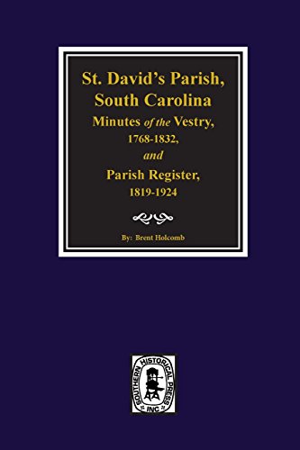 St. David's Parish, South Carolina Minutes of the Vestry 1768-1832 Parish Register 1819-1924 (9780893081447) by Holcomb, Brent H