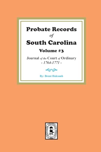 Probate Records of S.C: Journal of the Court of Ordinary 1764-1771 (9780893081492) by Brent Holcomb