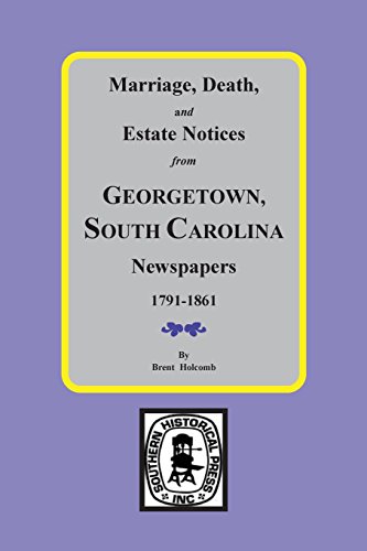 Beispielbild fr Marriage, Death and Estate Notices from Georgetown, South Carolina Newspapers 1791-1861 zum Verkauf von ThriftBooks-Dallas