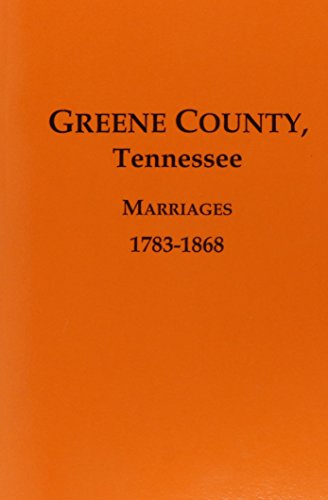 Greene County, Tennessee Marriages, 1783-1868