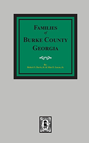 Stock image for The Families of Burke County, Georgia 1755-1855 for sale by Southern Historical Press, Inc.