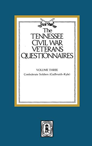 Stock image for Tennessee Civil War Veteran Questionnaires, Volume 3: Confederate Soldiers (Gailbraith-Kyle) for sale by Sutton Books