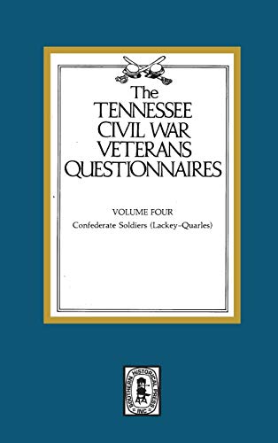Stock image for Tennessee Civil War Veteran Questionnaires, Volume 4: Confederate Soldiers (Lackey-Quarles) for sale by Sutton Books