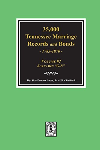Stock image for 35,000 Tennessee Marriage Records and Bonds 1783-1870, "G-N". ( Volume #2 ) for sale by Lucky's Textbooks