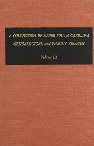 

A Collection of Upper South Carolina Genealogical and Family Records
