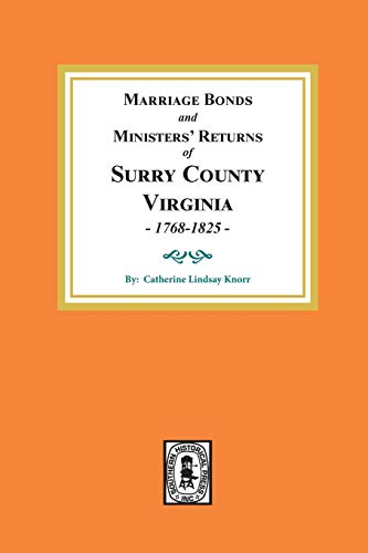 

Marriage Bonds and Ministers Returns of Surry County, Va., 1768-1825