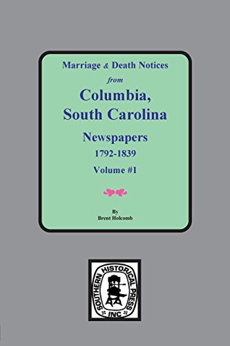 Beispielbild fr Columbia, South Carolina, Newspapers, 1792-1839, Marriage and Death Notices from. zum Verkauf von Books From California