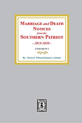 Stock image for Marriage and Death Notices from the Southern Patriot, 1815-1830 (Vol. #1) for sale by Lucky's Textbooks