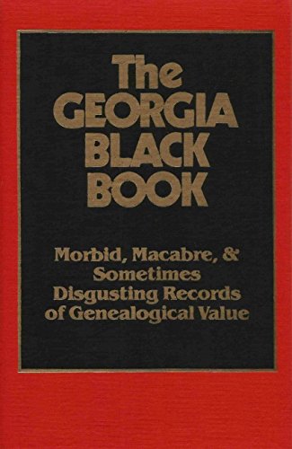 Stock image for The Georgia Black Book : Morbid, Macabre & Sometimes Disgusting Records of Genealogical Value (Complete 2 Volume Set) for sale by Sleuth Books, FABA