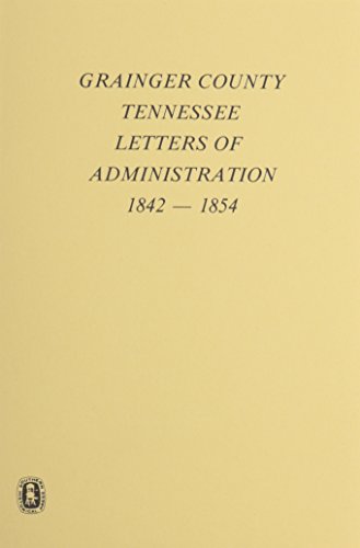 9780893082963: Grainger County, Tn., Letters of Administrations, 1842-1854