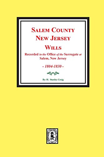 Stock image for Salem County, New Jersey Wills, 1804-1830. Vol. #1: (Recorded in the Office of the Surrogate at Salem, New Jersey) for sale by Southern Historical Press, Inc.