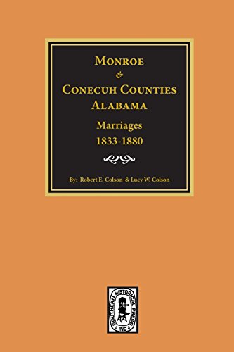 9780893083359: Monroe and Conecuh Counties, Alabama 1833-1880, Marriages Of.