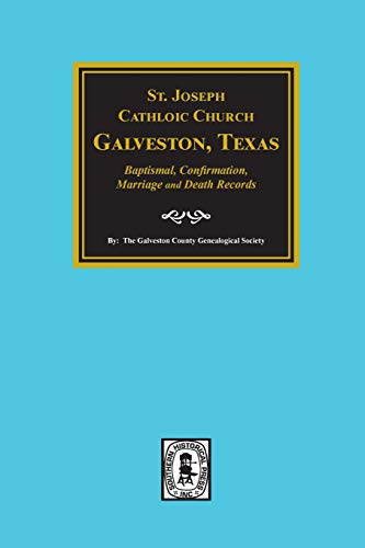 9780893083441: St. Joseph's Catholic Church, Galveston, Texas, Baptismal, Confirmation, Marriage, and Death Records, 1860-1952