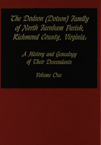 Imagen de archivo de The Donson (Dotson) Family of North Farnham Parish, Rochmond County, virginia: A History and Genealogy of Their Descendants: Vol 1 a la venta por Revaluation Books