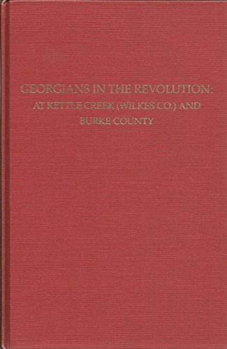 Stock image for Georgians in the Revolution : At Kettle Creek (Wilkes County) and Burke County for sale by Sleuth Books, FABA
