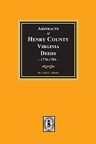 Beispielbild fr Henry County, Virginia, Abstracts of Deed Books 1 & 2, Feb. 1776 - July 1784. zum Verkauf von Southern Historical Press, Inc.