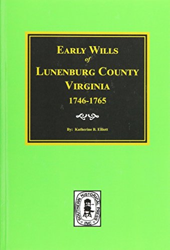 Beispielbild fr Early Wills, 1746-1765 : Lunenburg County, Virginia zum Verkauf von Better World Books