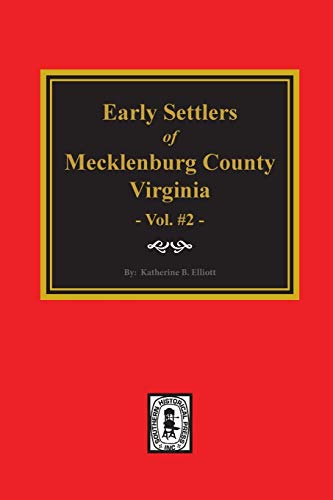 9780893083809: Early Settlers of Mecklenburg County, Virginia. (Volume #2)