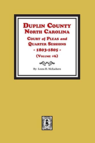 Stock image for Duplin County, North Carolia Court of Pleas & Quarter Sessions, 1803-1805. (Vol. #6) for sale by Southern Historical Press, Inc.