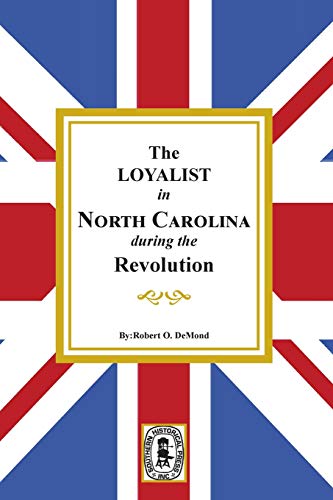 

The Loyalists in North Carolina during the Revolution