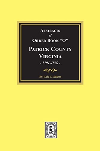 9780893084271: Abstracts Of Order Book O Patrick County Virginia June 1791 August 1800